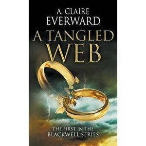 A Tangled Web: The First Book in the Blackwell Series, Paperback - A. Claire Everward imagine