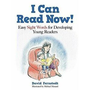 I Can Read Now!: Easy Sight Words for Developing Young Readers, Paperback - David Fernstedt imagine