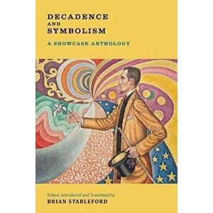 Decadence and Symbolism: A Showcase Anthology, Paperback - Brian Stableford imagine