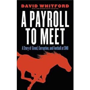 A Payroll to Meet: A Story of Greed, Corruption, and Football at SMU - David Whitford imagine