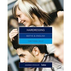 Maths & English for Hairdressing. Functional Skills, Paperback - Andrew Spencer imagine