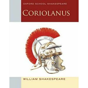 Oxford School Shakespeare: Coriolanus, Paperback - William Shakespeare imagine