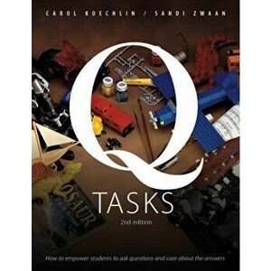 Q-Tasks. How To Empower Students To Ask Questions and Care About the Answers, Paperback - Sandi Zwaan imagine