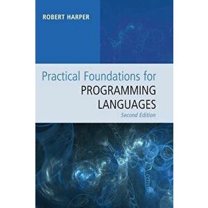 Practical Foundations for Programming Languages, Hardcover - Robert Harper imagine