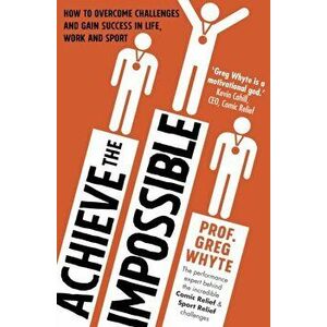 Achieve the Impossible, Paperback - Greg Whyte imagine