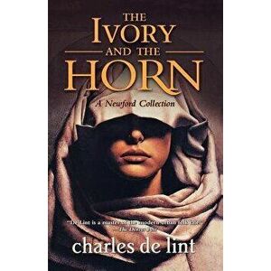 The Ivory and the Horn, Paperback - Charles de Lint imagine