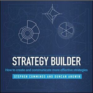 Strategy Builder. How to Create and Communicate More Effective Strategies, Hardback - Duncan Angwin imagine