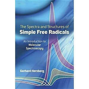 Spectra and Structures of Simple Free Radicals, Paperback - Gerhard Herzberg imagine