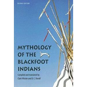 Mythology of the Blackfoot Indians, Paperback - Clark Wissler imagine