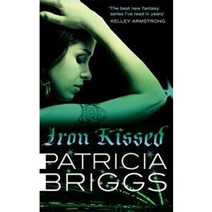 Iron Kissed. Mercy Thompson: Book 3, Paperback - Patricia Briggs imagine