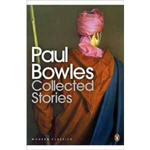 Collected Stories, Paperback - Paul Bowles imagine