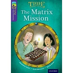 Oxford Reading Tree TreeTops Time Chronicles: Level 11: The Matrix Mission, Paperback - David Hunt imagine