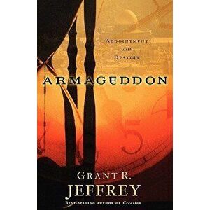 Armageddon: Appointment with Destiny, Paperback - Grant R. Jeffrey imagine