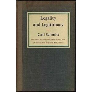 Legality and Legitimacy - Carl Schmitt imagine