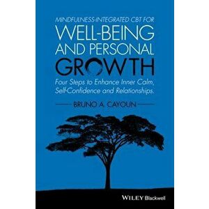Mindfulness-integrated CBT for Well-being and Personal Growth. Four Steps to Enhance Inner Calm, Self-Confidence and Relationships, Paperback - Bruno imagine