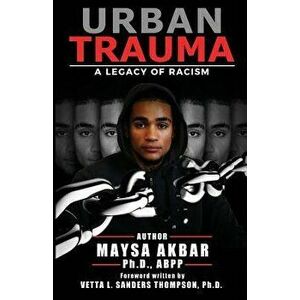 Urban Trauma: A Legacy of Racism, Paperback - Maysa Akbar imagine