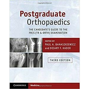 Postgraduate Orthopaedics: The Candidate's Guide to the Frcs (Tr & Orth) Examination, Paperback - Paul A. Banaszkiewicz imagine