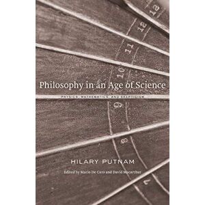 Philosophy in an Age of Science. Physics, Mathematics, and Skepticism, Hardback - Hilary Putnam imagine