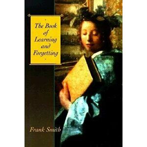 The Book of Learning and Forgetting, Paperback - Frank Smith imagine