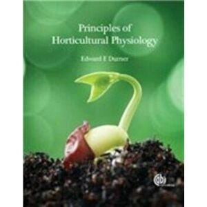 Principles of Horticultural Physiology, Paperback - Edward F. Durner imagine