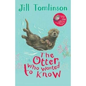 Otter Who Wanted to Know, Paperback - Jill Tomlinson imagine