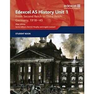 Edexcel GCE History AS Unit 1 F7 From Second Reich to Third Reich: Germany 1918-45, Paperback - Alan White imagine