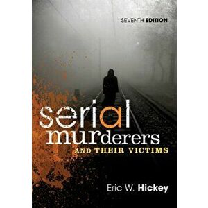 Serial Murderers and Their Victims, Paperback - Eric W. Hickey imagine