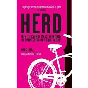 Herd. How to Change Mass Behaviour by Harnessing Our True Nature, Paperback - Mark Earls imagine
