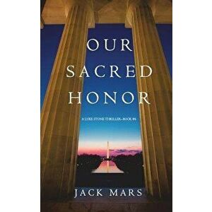 Our Sacred Honor (a Luke Stone Thriller-Book 6), Paperback - Jack Mars imagine
