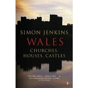 Wales. Churches, Houses, Castles, Paperback - Simon Jenkins imagine