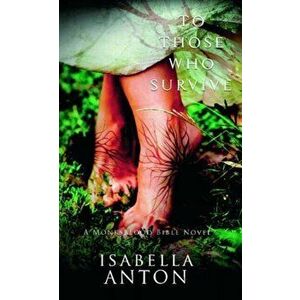 To Those Who Survive, Paperback - Isabella Anton imagine