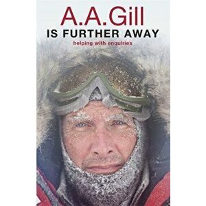 A.A. Gill is Further Away, Paperback - Adrian Gill imagine