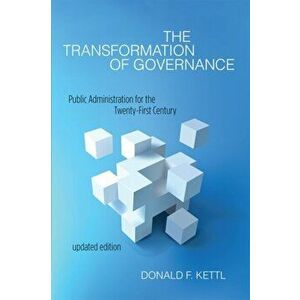 Transformation of Governance. Public Administration for the Twenty-First Century, Paperback - Donald F. Kettl imagine