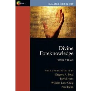 Divine Foreknowledge. Four Views, Paperback - Paul R. Eddy imagine