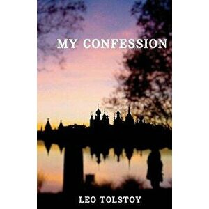 My Confession, Paperback - Leo Tolstoy imagine
