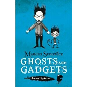 Raven Mysteries: Ghosts and Gadgets. Book 2, Paperback - Marcus Sedgwick imagine