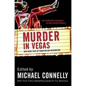 Murder in Vegas: New Crime Tales of Gambling and Desperation, Paperback - Michael Connelly imagine