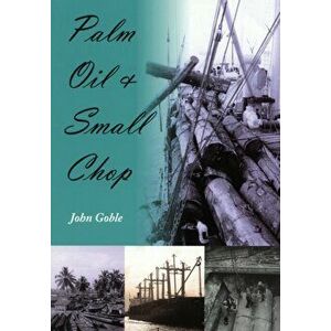 Palm Oil and Small Chop, Paperback - John Goble imagine