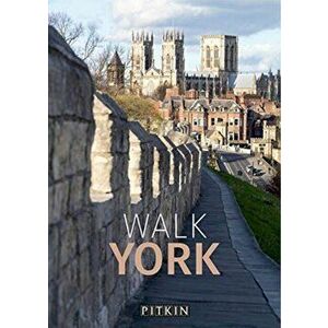 Walk York, Paperback - Phoebe Taplin imagine