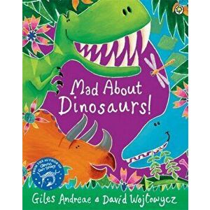 Mad About Dinosaurs!, Paperback - Giles Andreae imagine