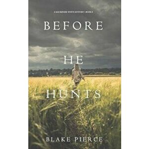 Before He Hunts (A Mackenzie White Mystery-Book 8), Paperback - Blake Pierce imagine