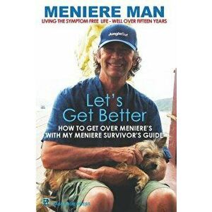 Meniere Man. Let's Get Better.: A Memoir of Meniere's Disease, Paperback - Meniere Man imagine