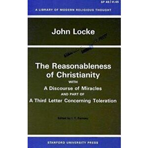 The Reasonableness of Christianity, and a Discourse of Miracles, Paperback - John Locke imagine
