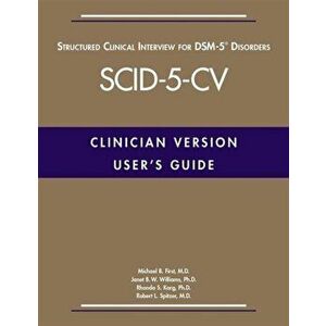 User's Guide for the Structured Clinical Interview for DSM-5 (R) Disorders -- Clinician Version (SCID-5-CV), Paperback - Robert L. Spitzer imagine
