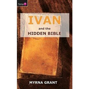 Ivan And the Hidden Bible, Paperback - Myrna Grant imagine