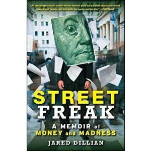 Street Freak: A Memoir of Money and Madness, Paperback - Jared Dillian imagine