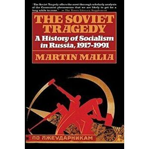 The Soviet Tragedy: A History of Socialism in Russia, 1917-1991, Paperback - Martin Malia imagine