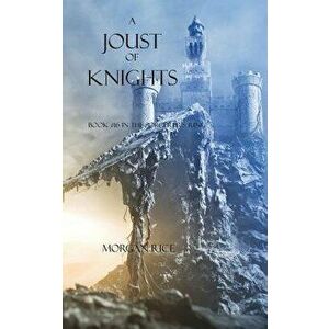 A Joust of Knights (Book #16 in the Sorcerer's Ring), Paperback - Morgan Rice imagine