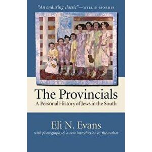 The Provincials: A Personal History of Jews in the South - Eli N. Evans imagine