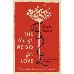 Things We Did for Love, Paperback - Natasha Farrant imagine
